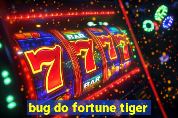 bug do fortune tiger